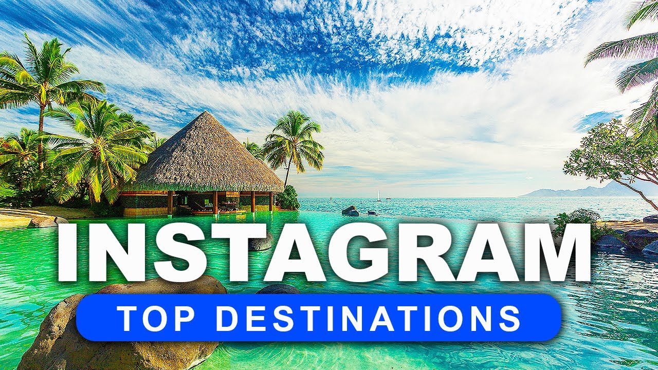 Top 10 Most Instagrammable Destinations of 2023