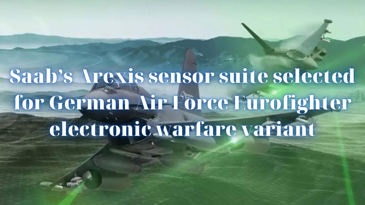 Saab&rsquo;s Arexis sensor suite selected for German Air Force Eurofighter electronic warfare variant
