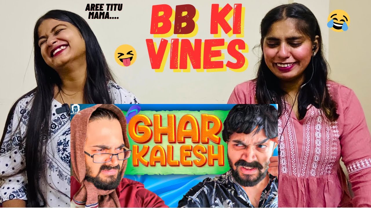 BB Ki Vines- | Ghar Kalesh | The Girls Squad REACTION !!