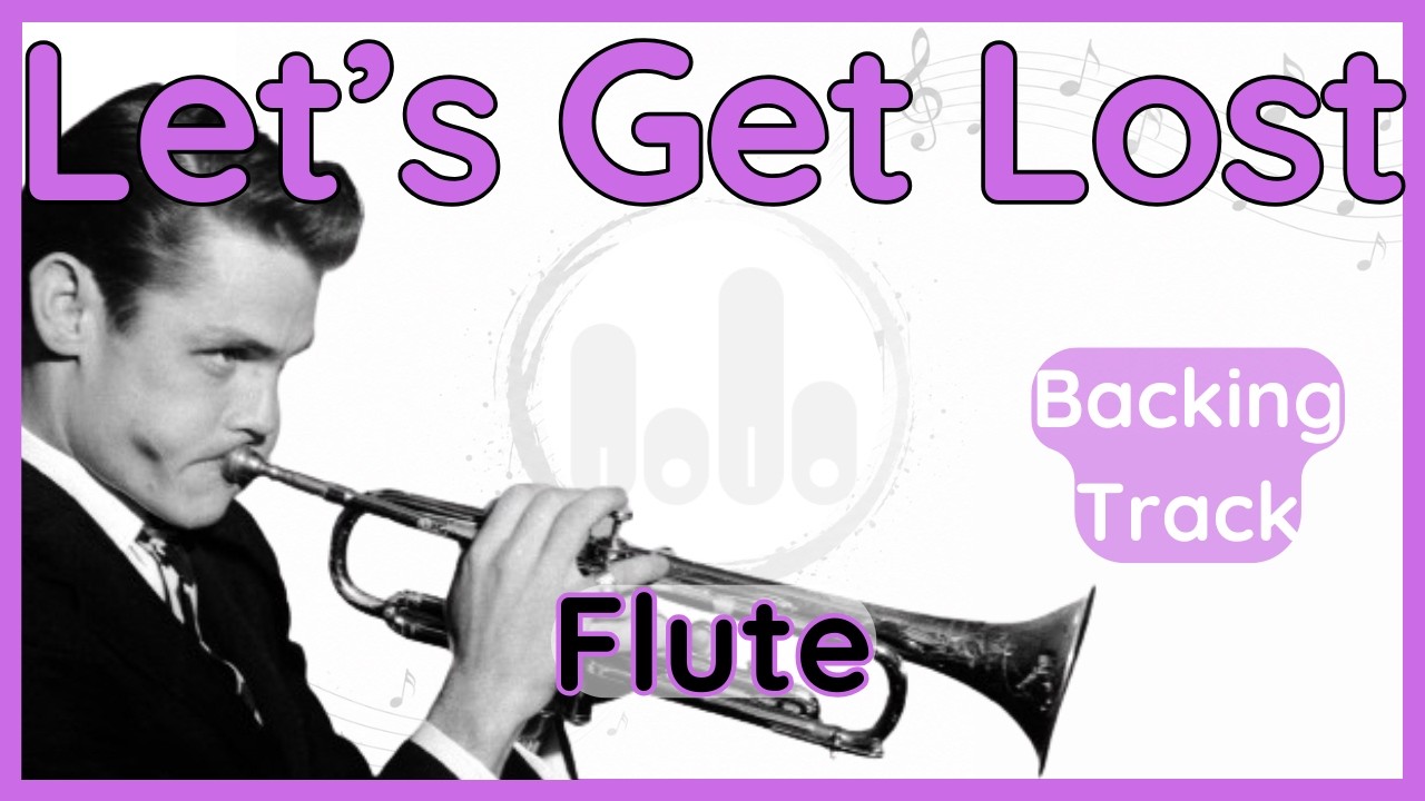 Let's Get Lost · Backing Track (Chet Baker) Flute Version in C (+ Lyrics)