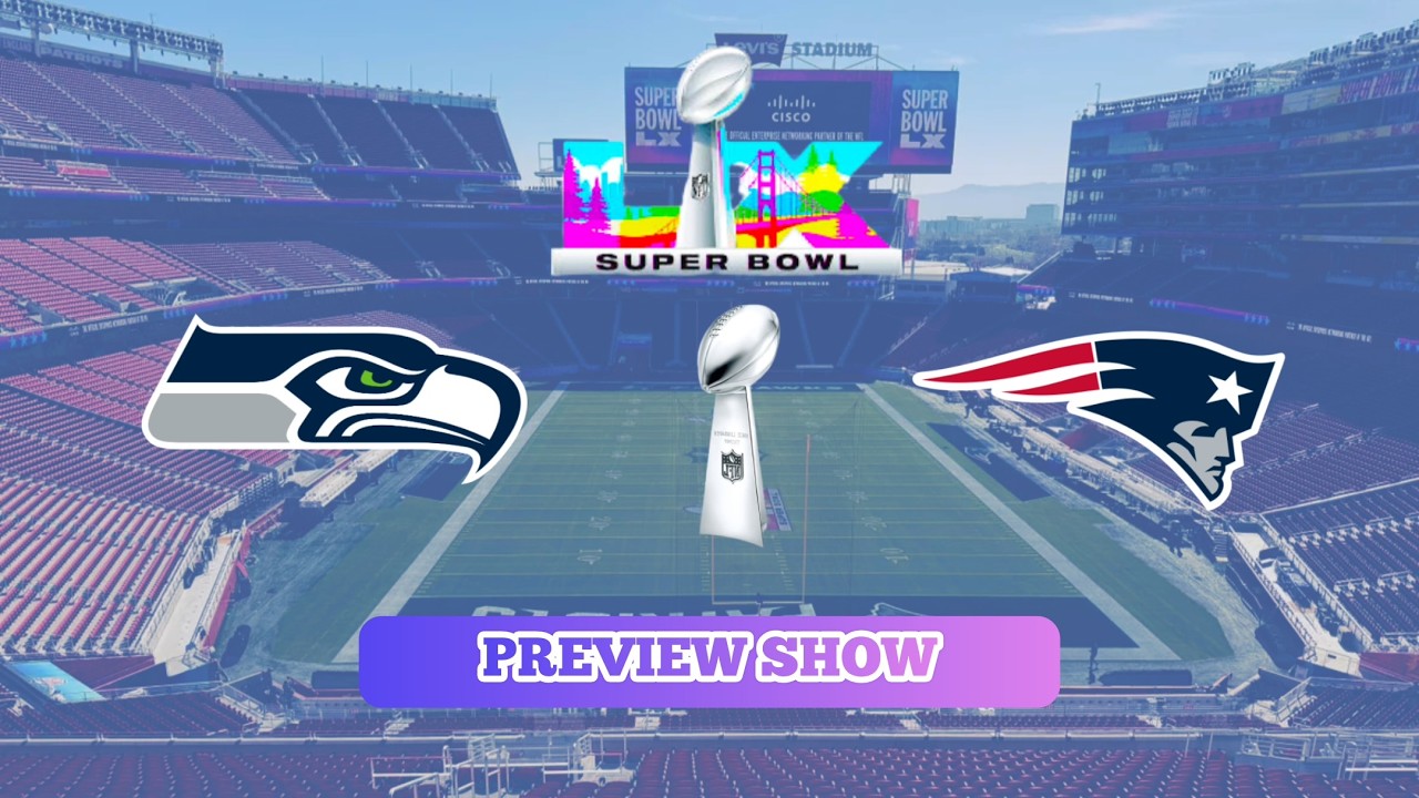 SUPER BOWL LX (60) PREVIEW SHOW | [1] Seattle Seahawks V [2] New England Patriots