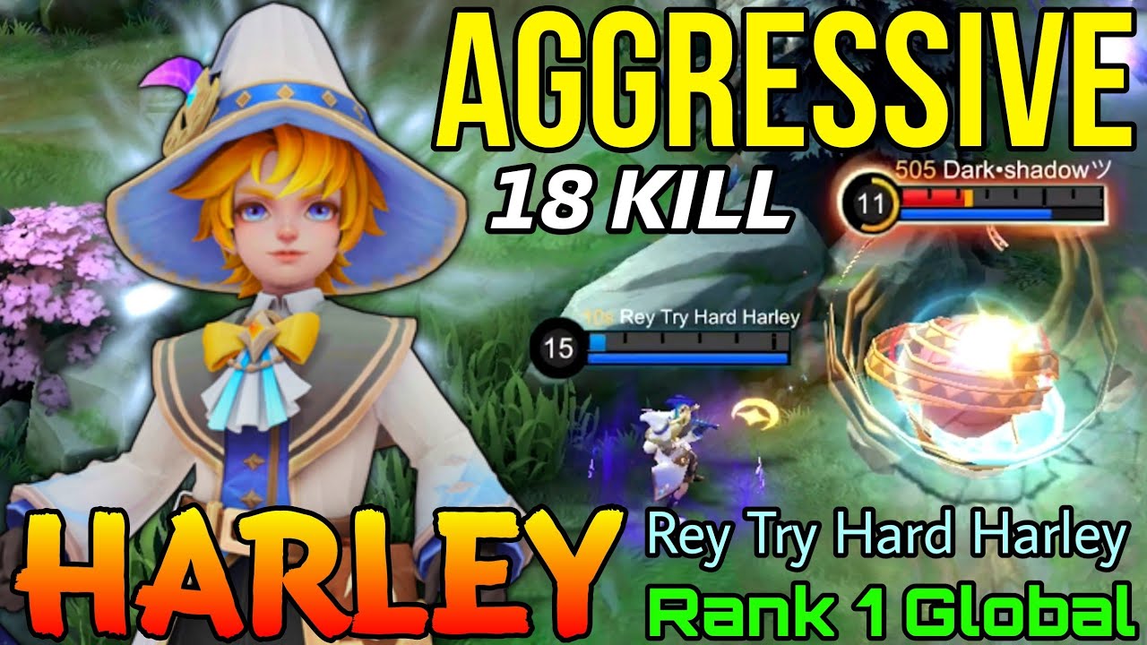 18 Kills Harley Aggressive Gameplay - Top 1 Global Harley by Rey Try Hard Harley - Mobile Legends