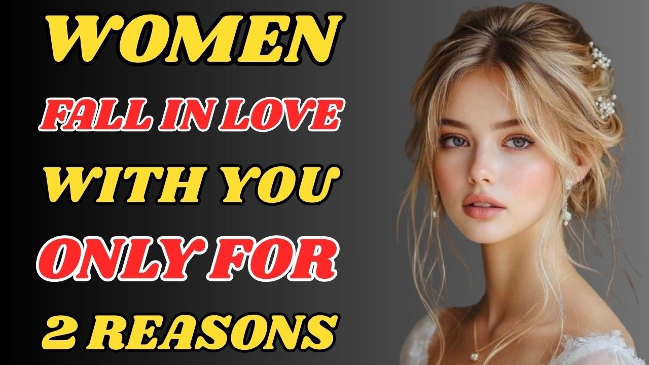 Women Fall in Love with You Only for 2 Reasons | Stoicism