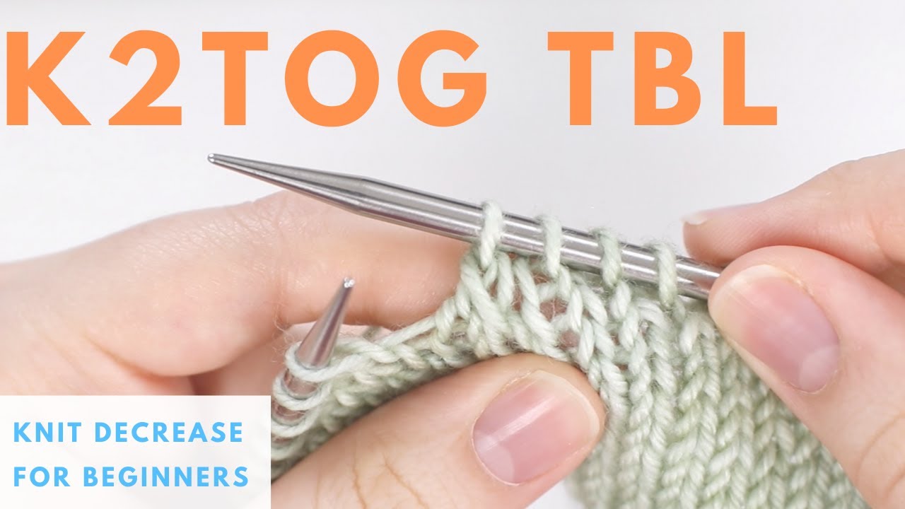 K2TOGtbl Decrease - Knit 2 Together Through the Back Loop Decrease