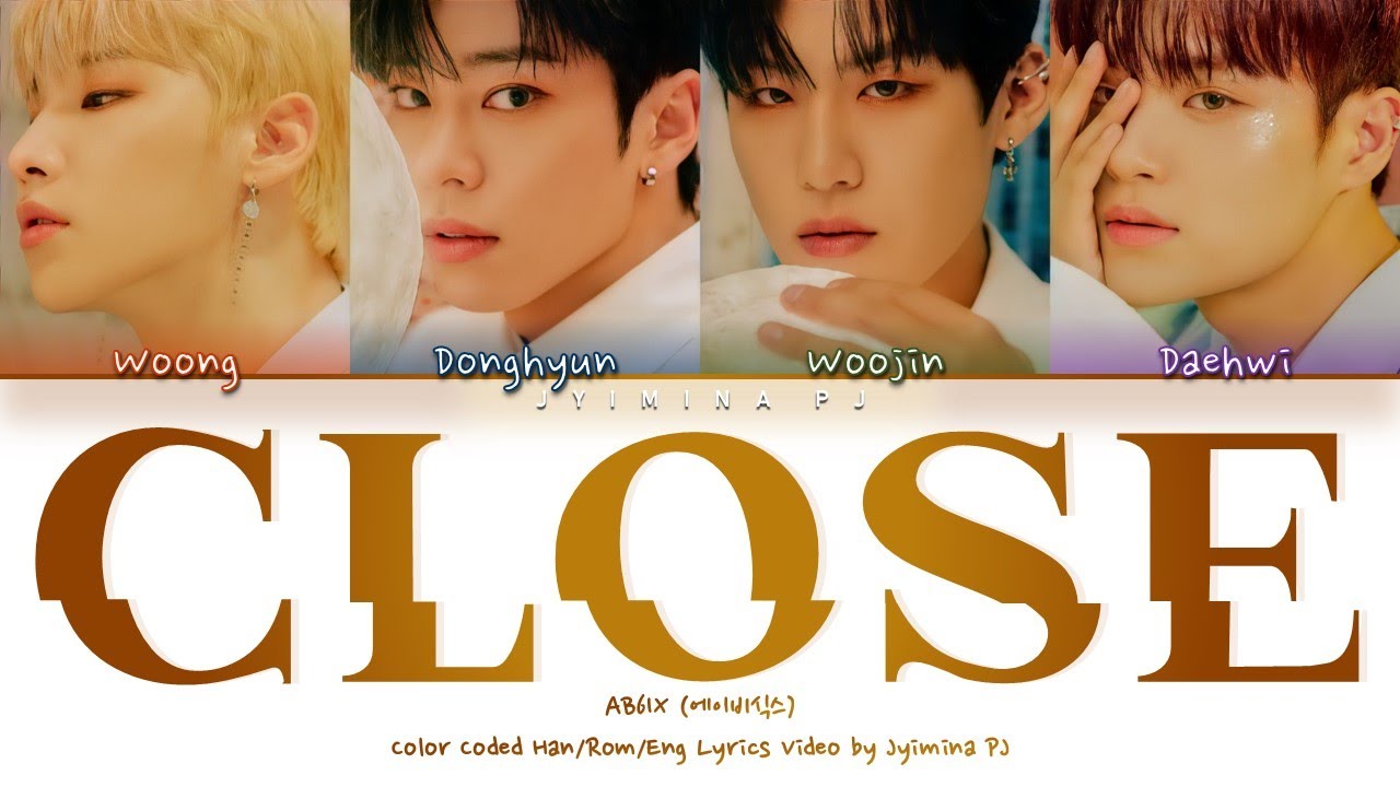 AB6IX (에이비식스) - 'CLOSE (감아)' Lyrics (Color Coded_Han_Rom_Eng)