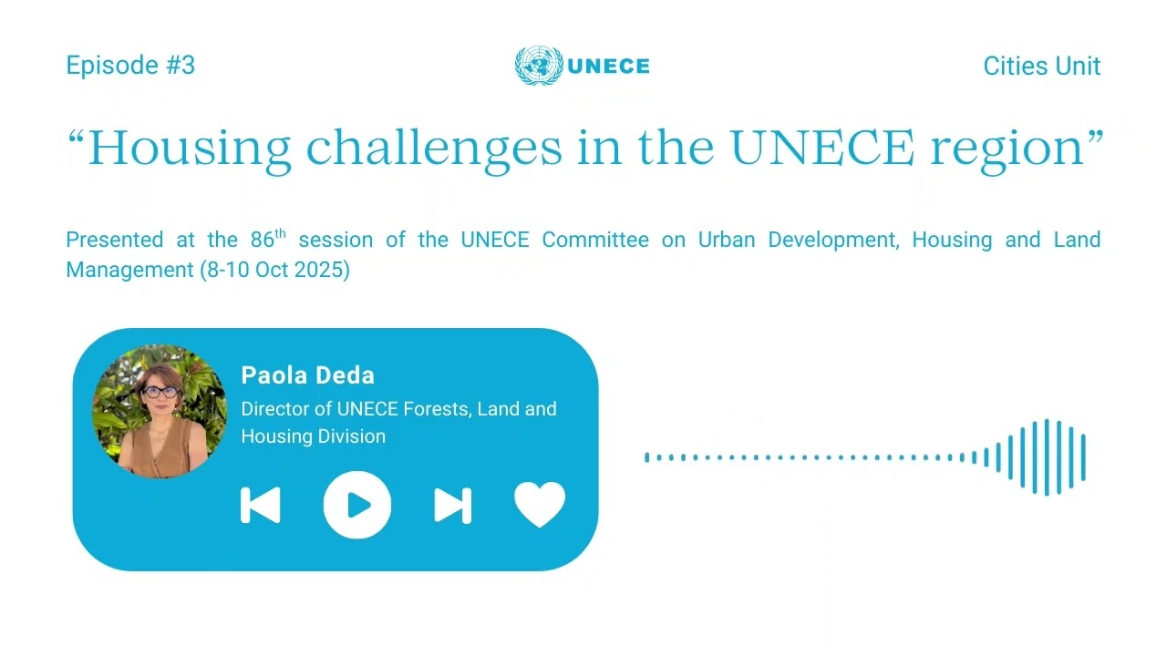 UNECE Cities Podcast🏛️ EPISODE 3 &ndash; &ldquo;Housing Challenges in the UNECE region