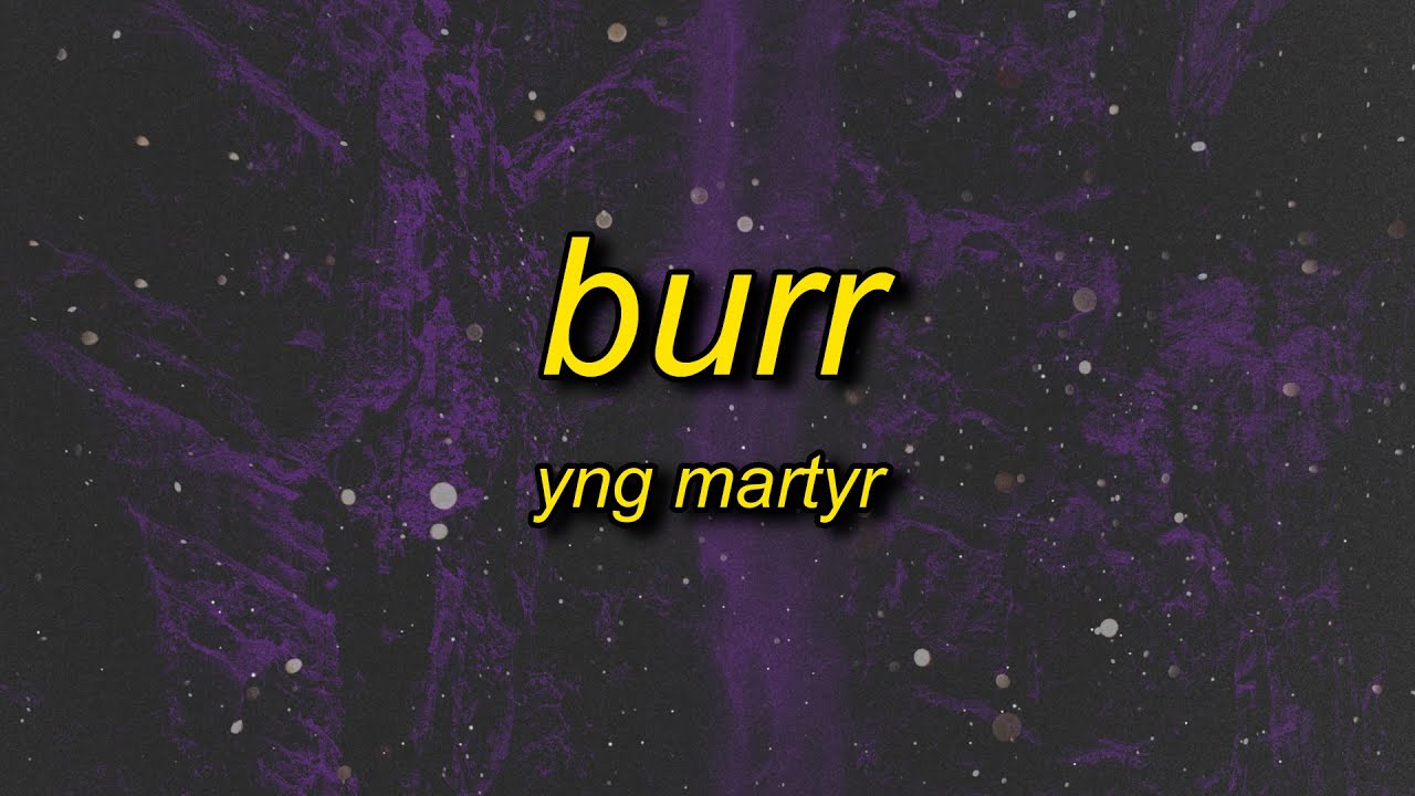 YNG Martyr - BURR (Lyrics)