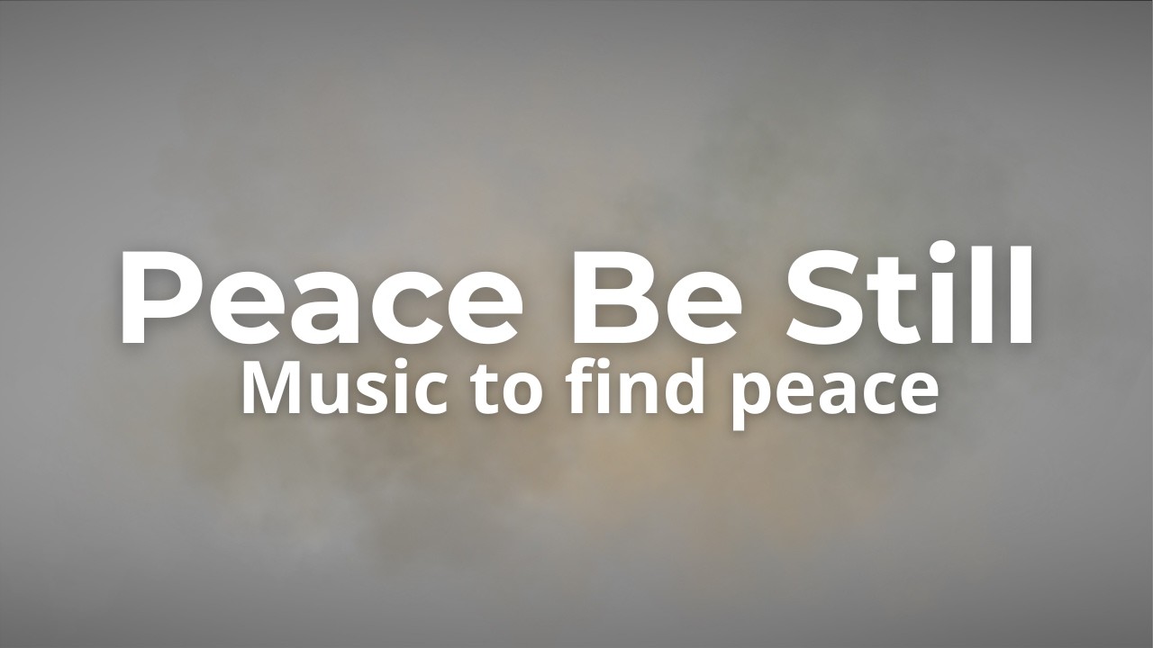 Peace Be Still | Music to find peace | Worship 2026