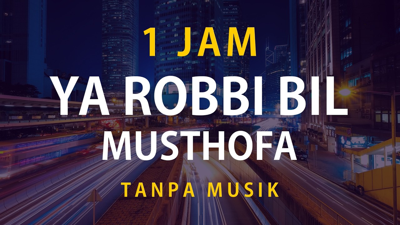 Ya Robbi Bil Musthofa Tanpa Musik 1 Jam Nonstop