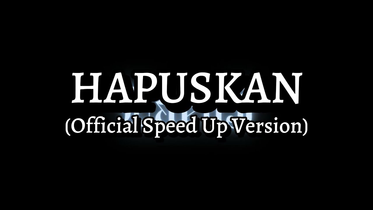 Hapuskan (Official Speed Up Version + Lyrics)