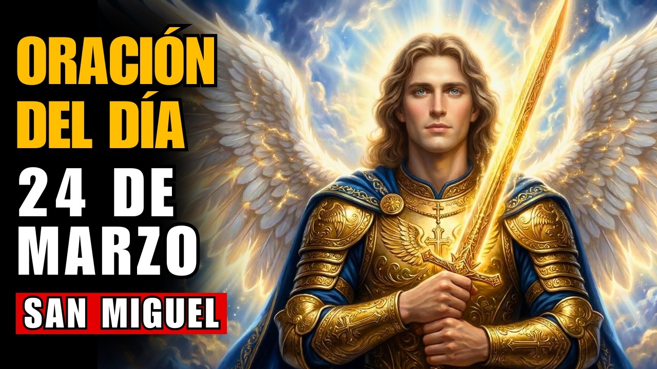 ORACIÓN A LA ESPADA DE SAN MIGUEL: CORTA TODA MALDAD E INFLUENCIA NEGATIVA