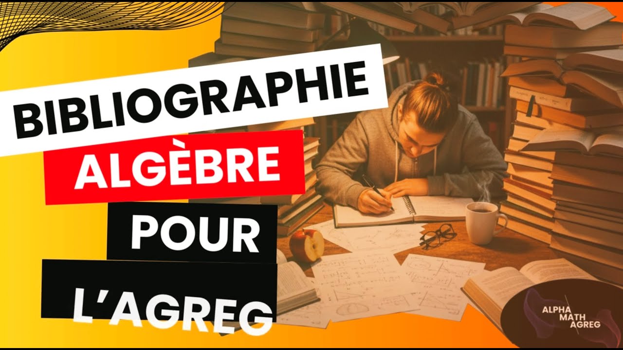 Les livres à l'agrégation de maths : Bibliographie en algèbre