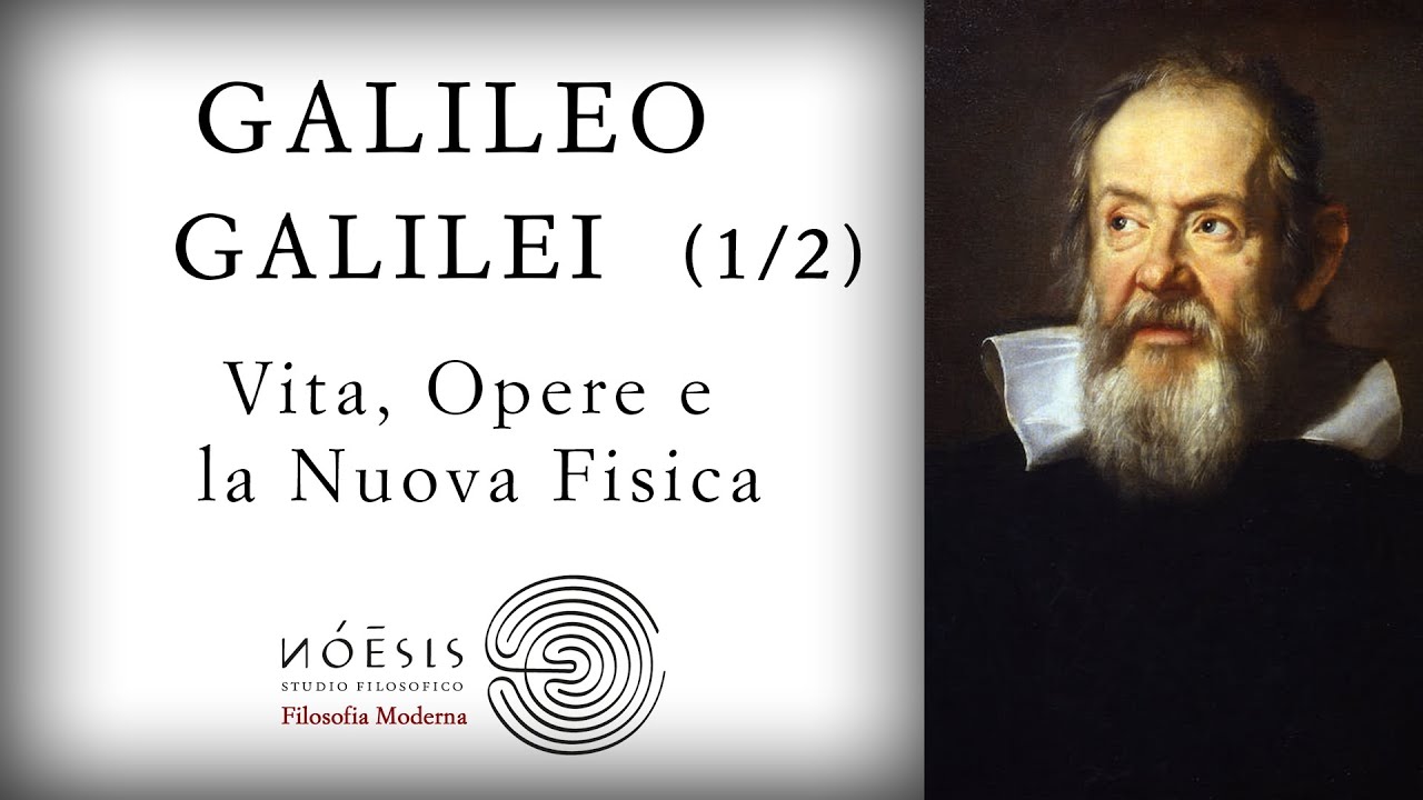 GALILEO GALILEI [1/2]: Vita, opere e la Nuova Fisica
