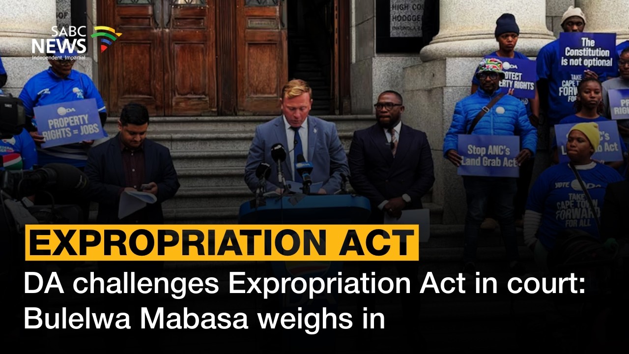 DA challenges Expropriation Act in court: Bulelwa Mabasa weighs in