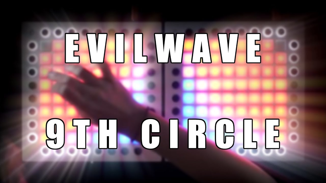 Evilwave - 9th Circle [Launchpad Pro Cover][200 Subscribers Special]