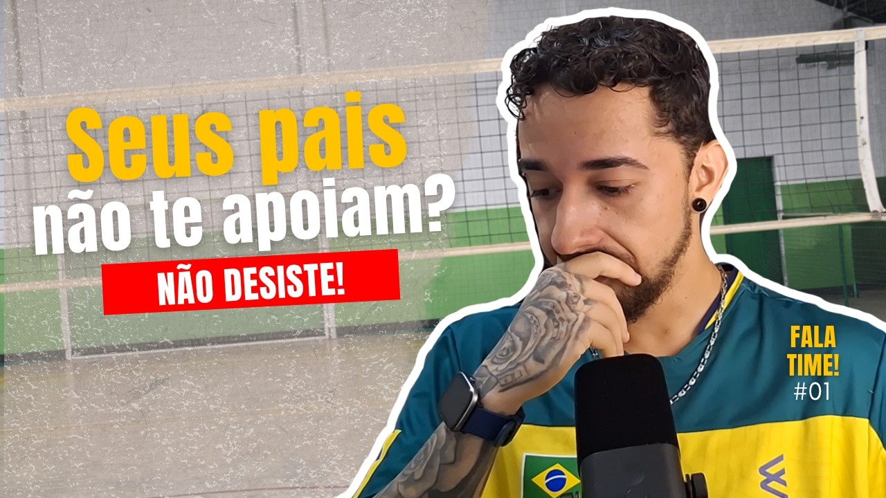 Seus pais não te apoiam no vôlei? Fala time #01