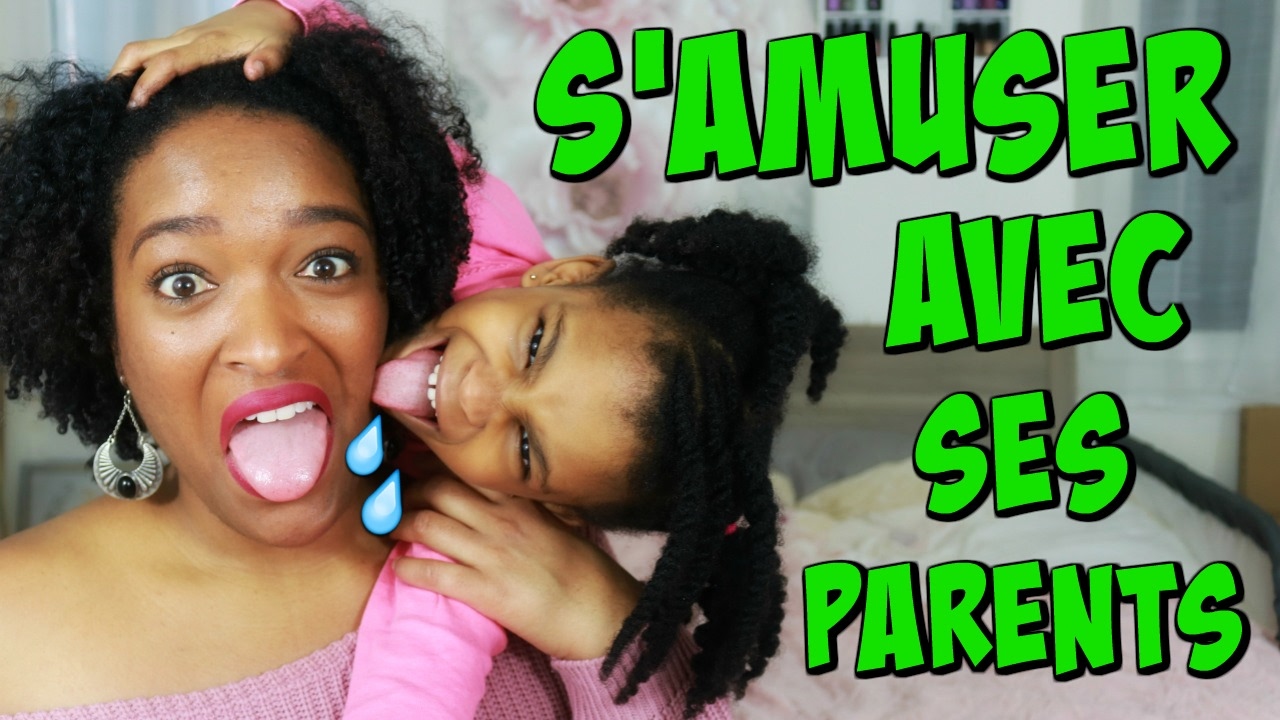 5 façons de s'amuser ,rigoler avec ses parents / ses enfants