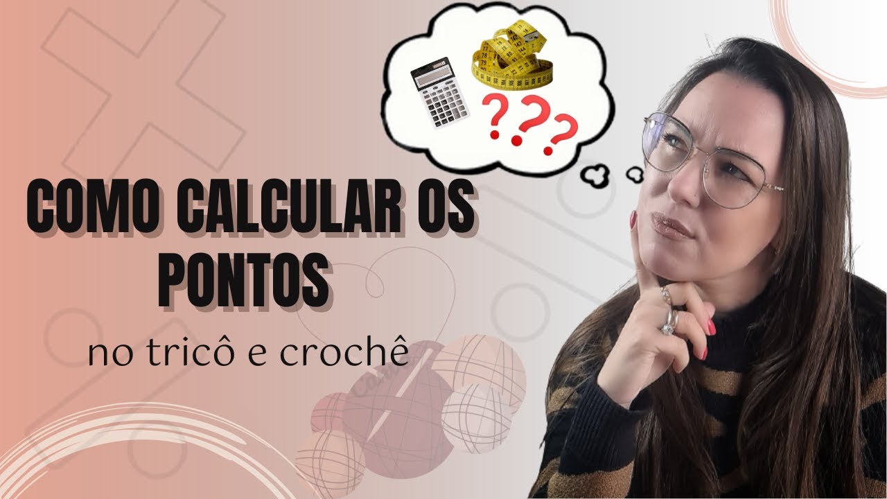 COMO CALCULAR A QUANTIDADE DE PONTOS NO CROCHE E TRICO