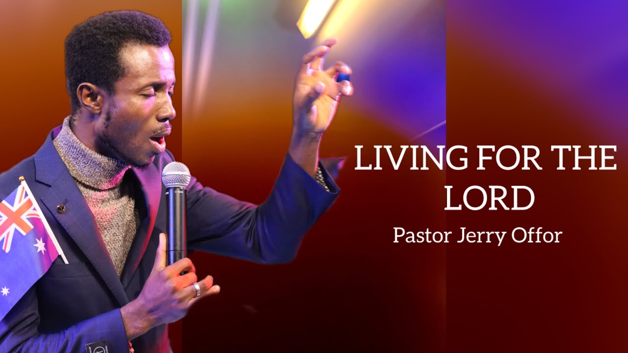 PASTOR JERRY OFFOR   LIVING FOR THE LORD