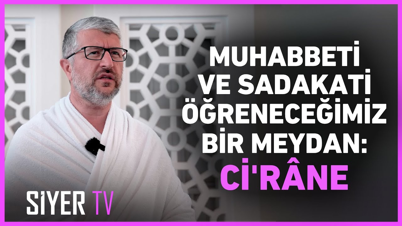Muhabbeti ve Sadakati Öğreneceğimiz Meydan: Ci'râne | Muhammed Emin Yıldırım | 2024 Umre Ziyareti
