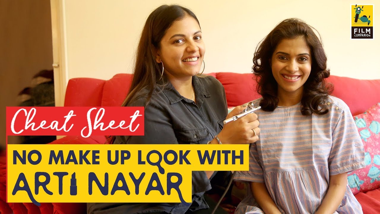 The No Make Up Look Tutorial | Arti Nayar | Cheat Sheet
