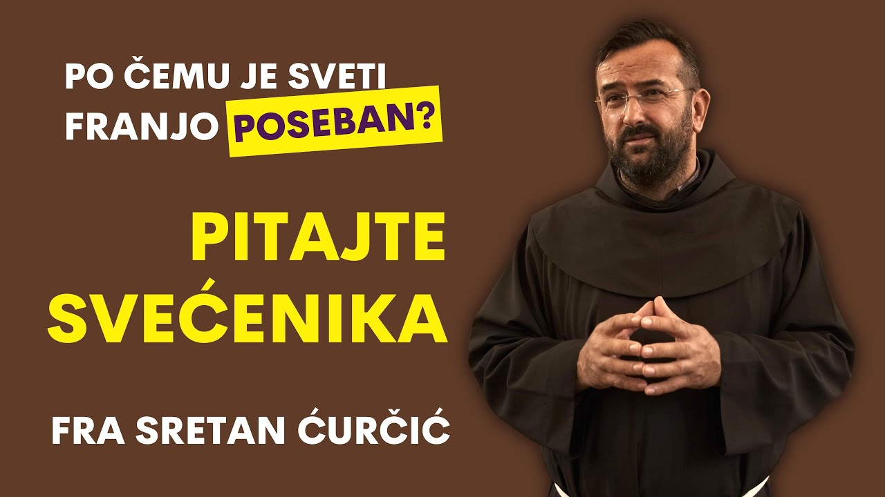 Fra Sretan Ćurčić - Po čemu je sv. Franjo poseban?