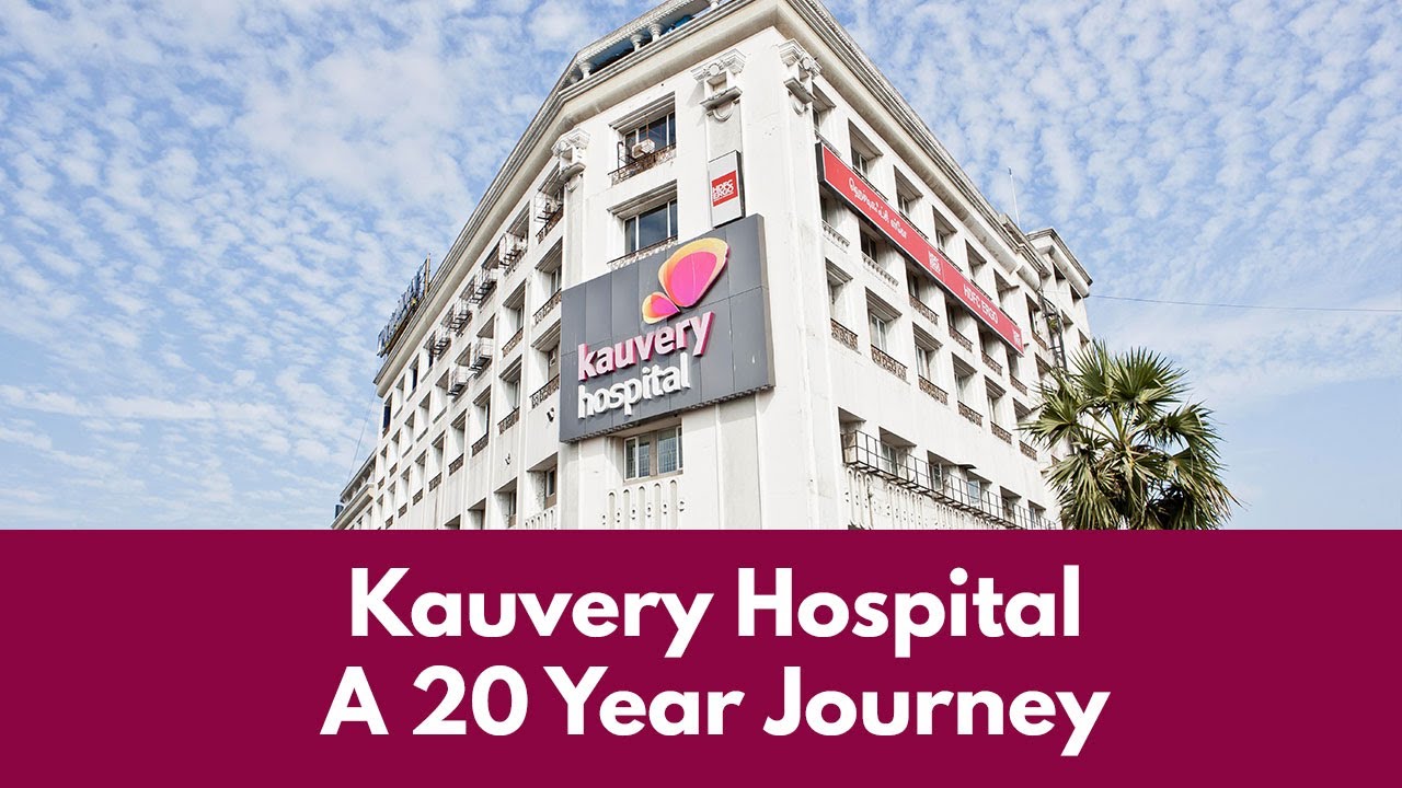 Kauvery Hospital | A 20 year journey