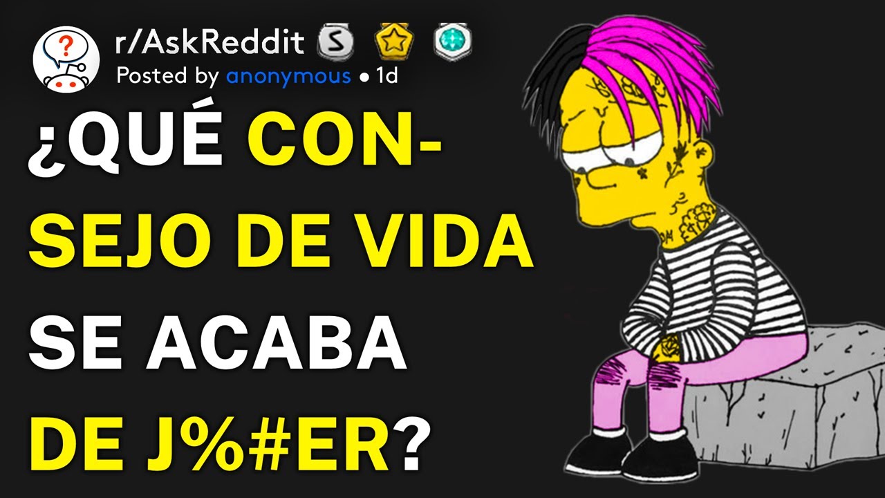 ¿Qué es un mal consejo de vida? (r/AskReddit Español)