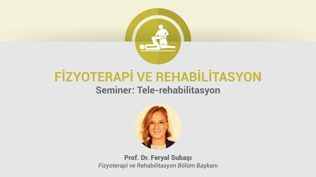 Fizyoterapi ve Rehabilitasyon | Seminer: Tele-rehabilitasyon