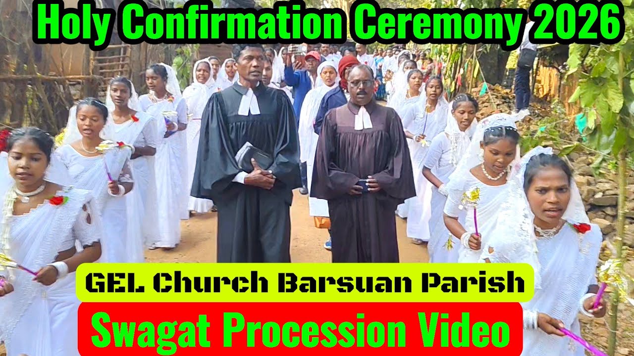  Swagat Procession Video Song | Confirmation Ceremony | GEL Church Barsuan Parish |@royanlomga3119 