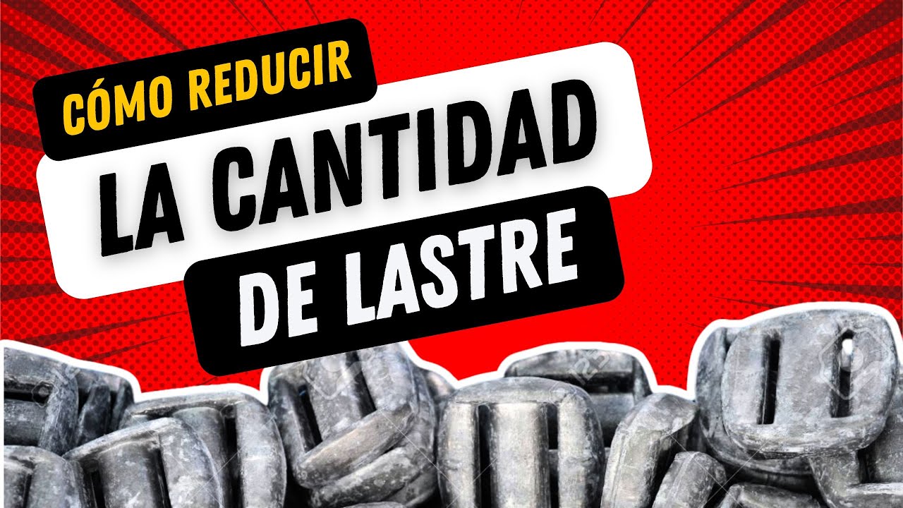 Reducir la cantidad de LASTRE
