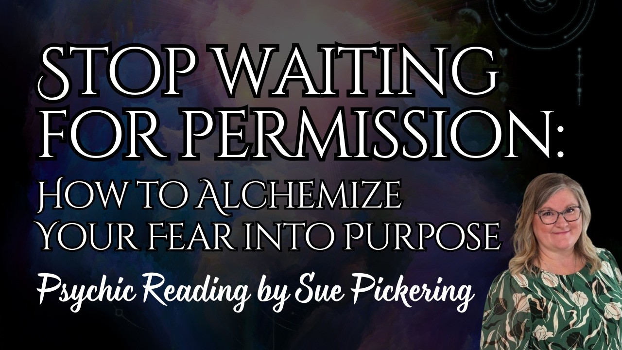 Stop Waiting for Permission! How to Alchemize Your Fear into Purpose
