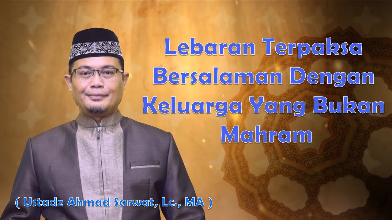 Lebaran Terpaksa Bersalaman Dengan Keluarga Yang Bukan Mahram - Ustadz Ahmad Sarwat, Lc., MA
