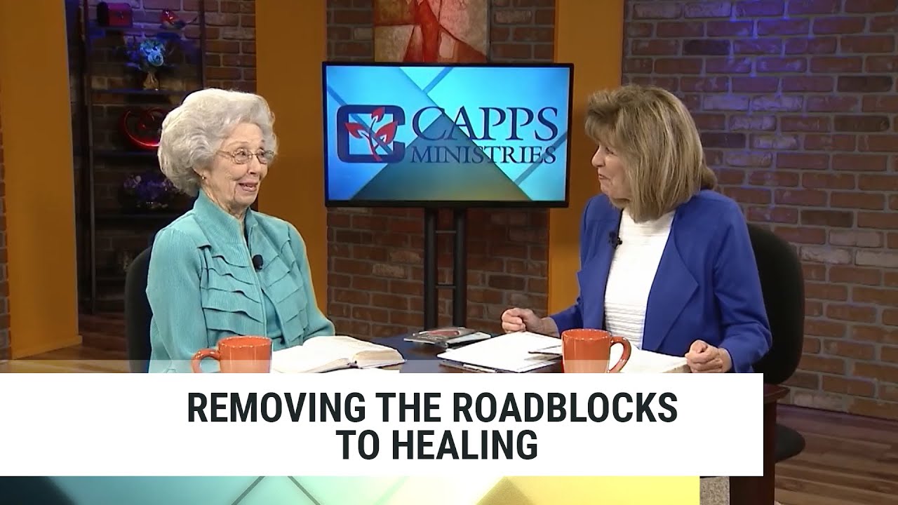 Removing the Roadblocks to Healing | Annette Capps & Peggy Capps