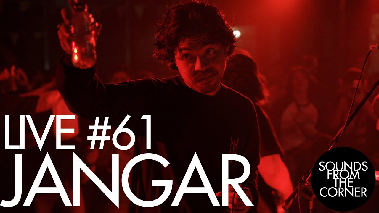 Sounds From The Corner : Live #61 Jangar