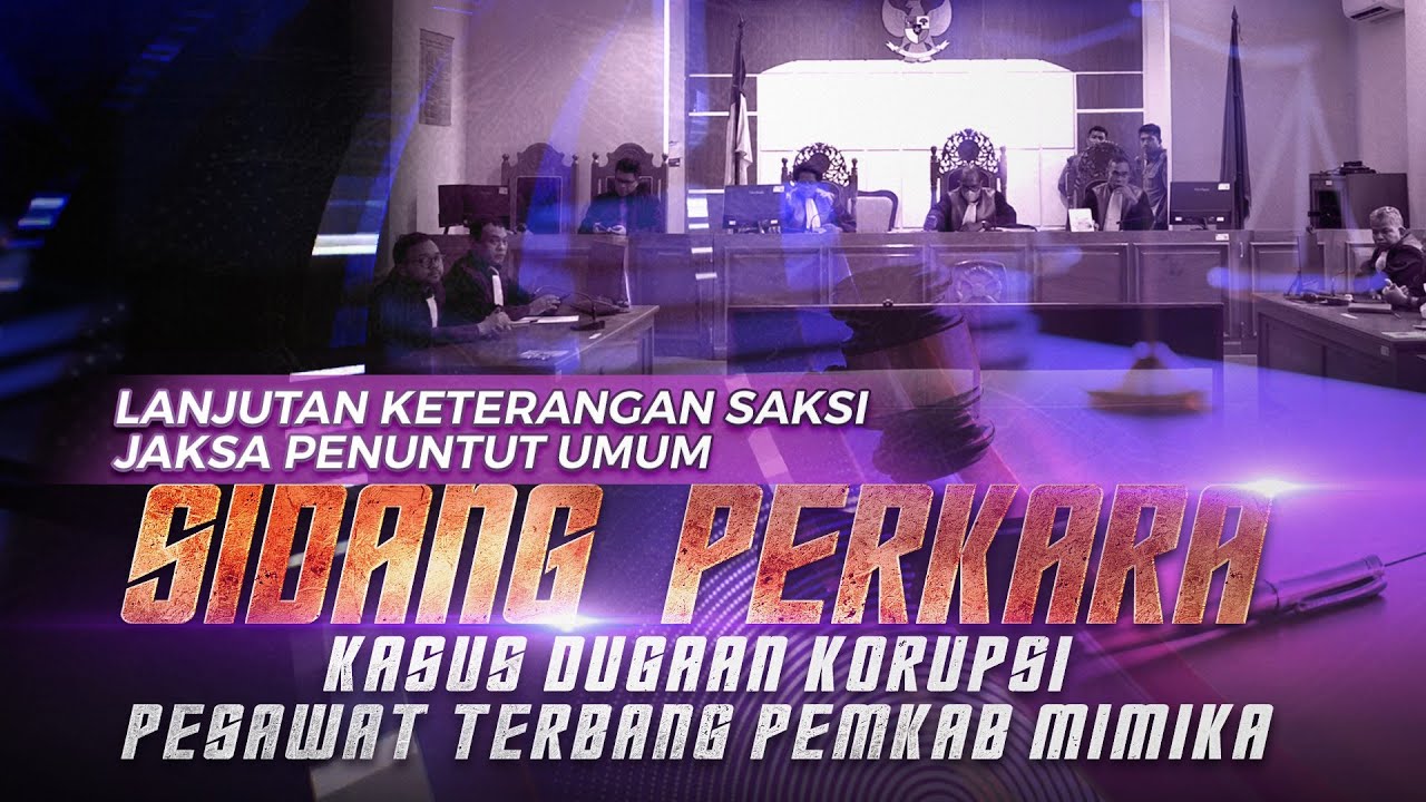 LANJUTAN KETERANGAN SAKSI | SIDANG PERKARA DUGAAN KORUPSI PESAWAT TERBANG & HELIKOPTER PEMKAB MIMIKA