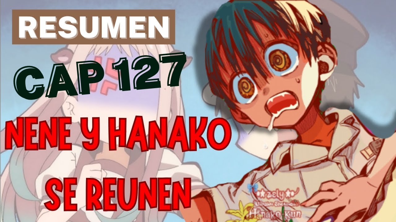 ¡NENE Y HANAKO SE REUNEN! RESUMEN CAP 127 DEL MANGA DE JIBAKU SHONEN HANAKO KUN. #jshk #hanakokun