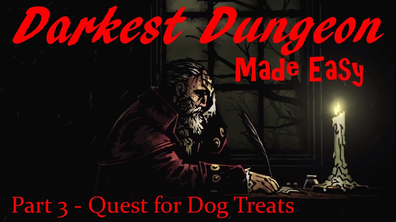 Darkest Dungeon Made Easy Part 3 - Quest for Dog Treats