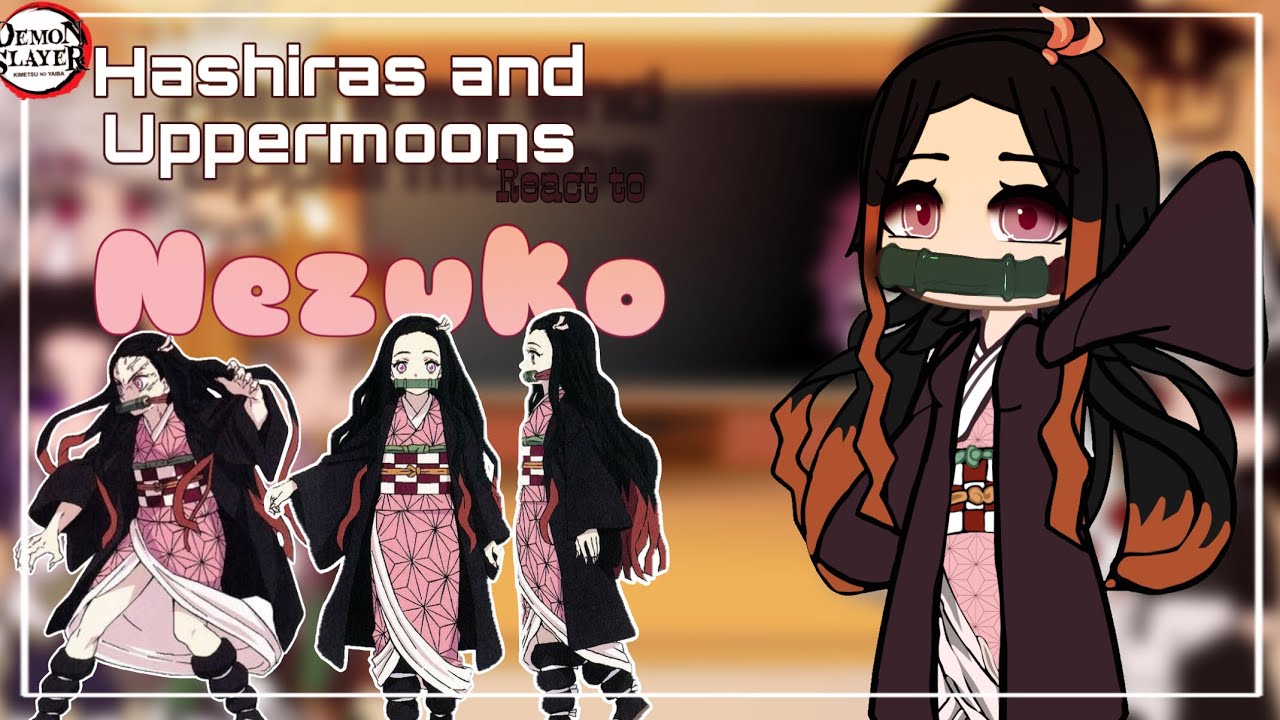 Hashiras and Uppermoons React to Nezuko || Part 1 ||