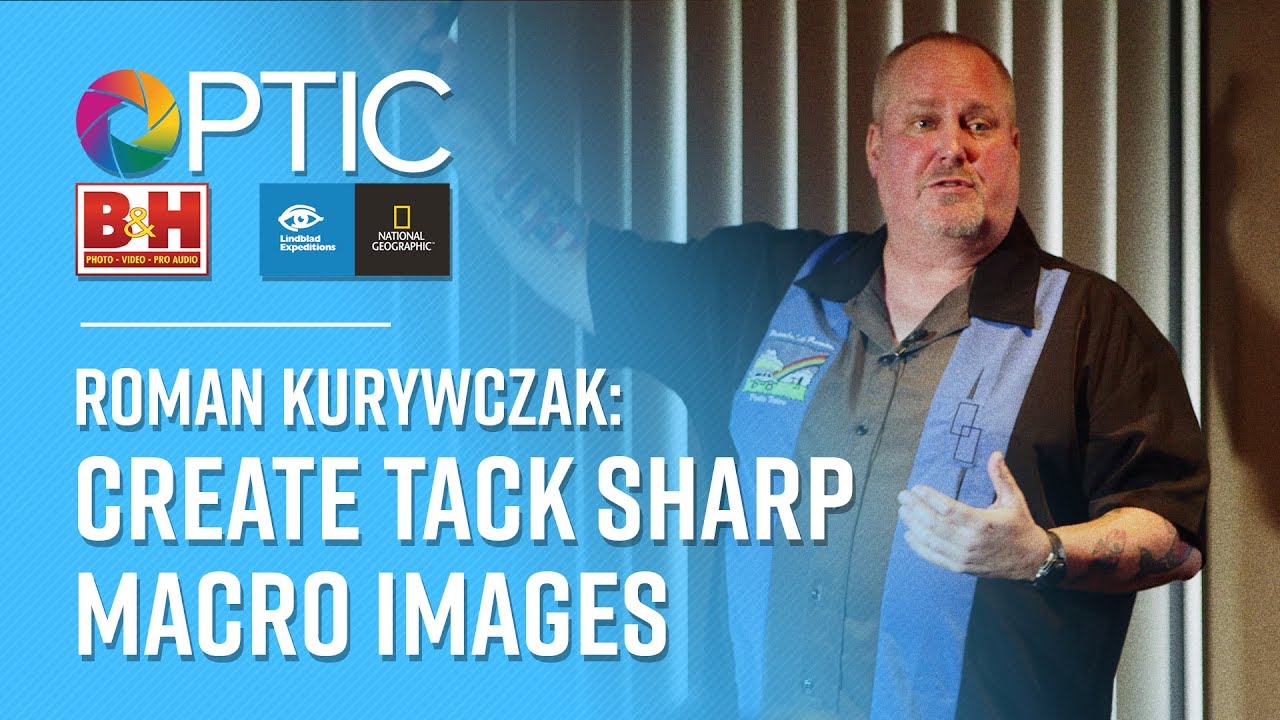 OPTIC 2017: Roman Kurywczak | Create Tack Sharp Macro Images