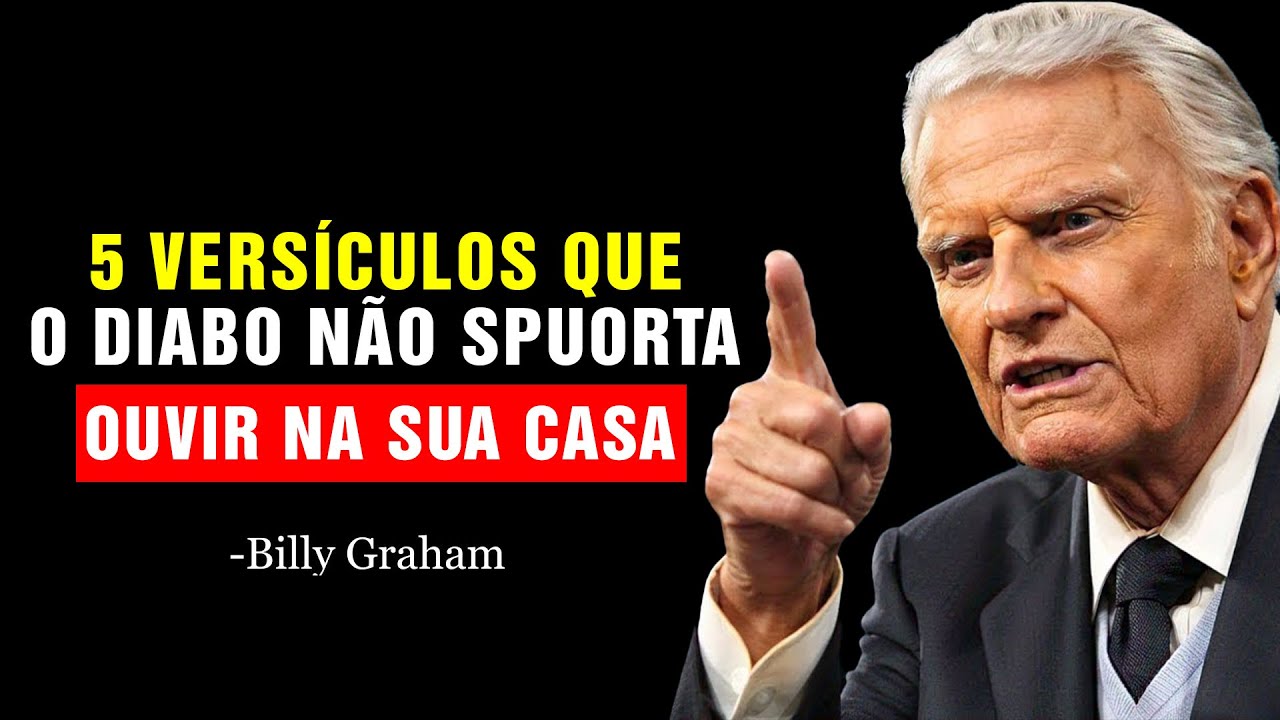 5 VERSÍCULOS QUE O DIABO NÃO SUPORTA OUVIR NA SUA CASA! | Billy Graham