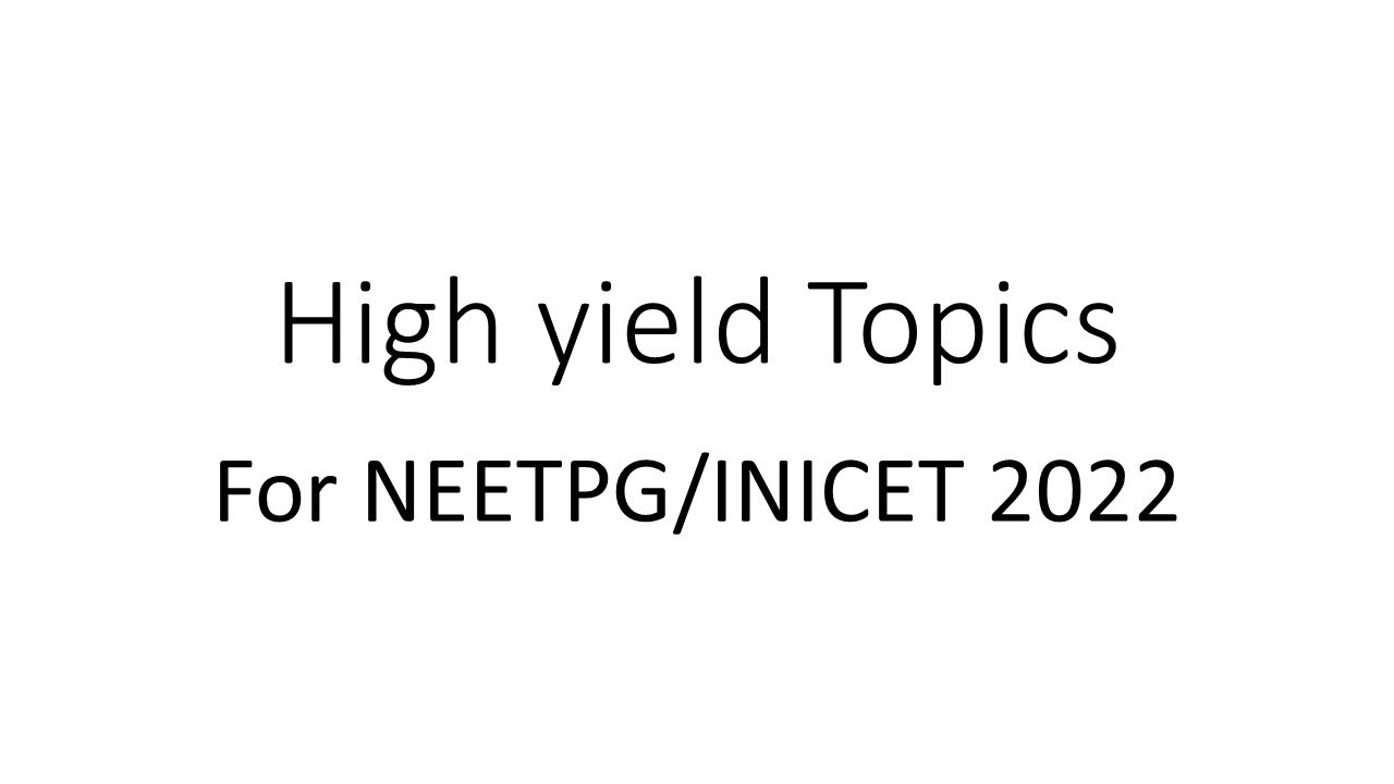 High yield topics for NEET PG/INICET