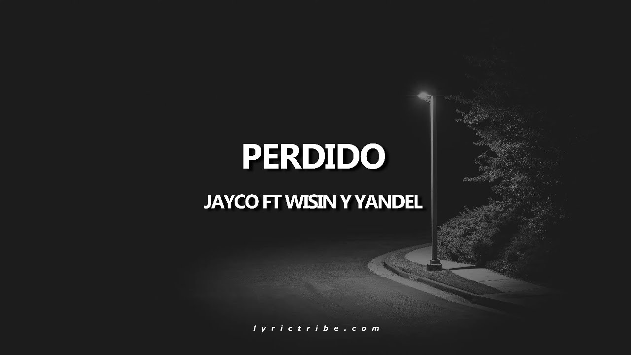 Perdido Jayko ft Wisin y Yandel Letra
