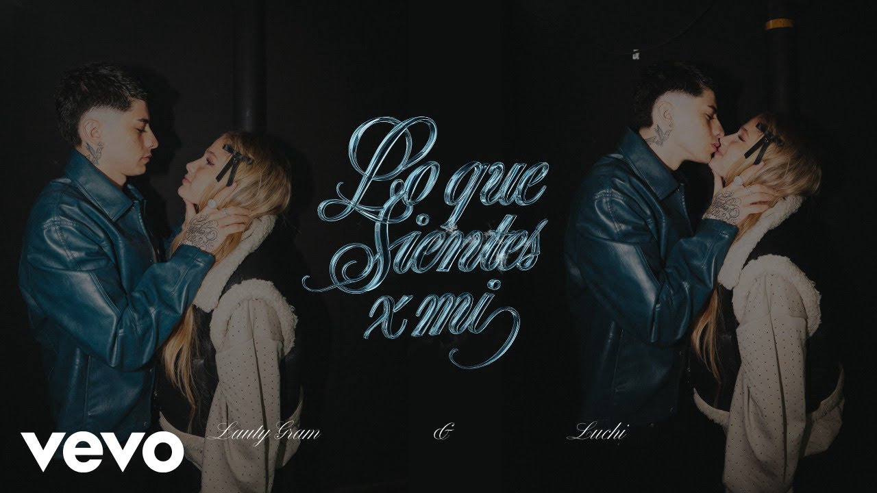 Lauty Gram, LUCHI - Lo que sientes x mi (Official Video)