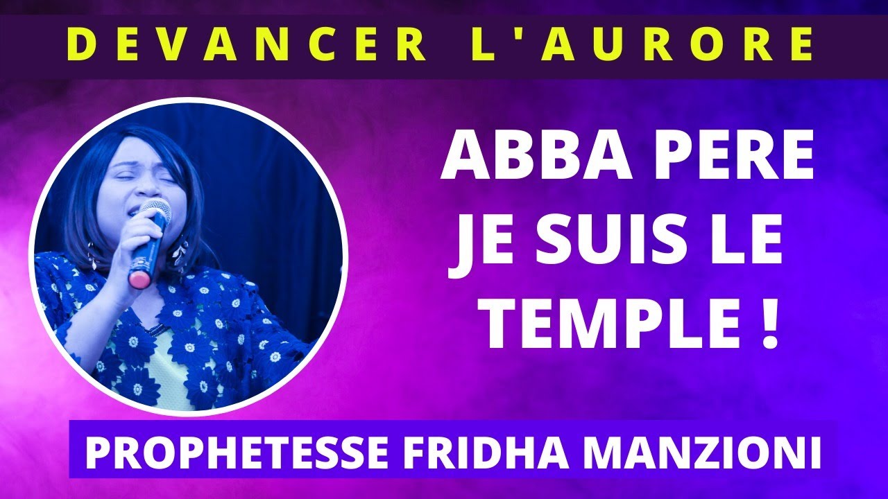 DEVANCER L'AURORE I ABBA PERE BY PROPHETESSE FRIDHA DEBORAH MANZIONI