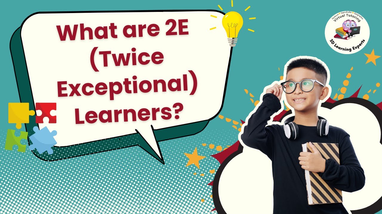 What are 2E or Twice Exceptional Learners?