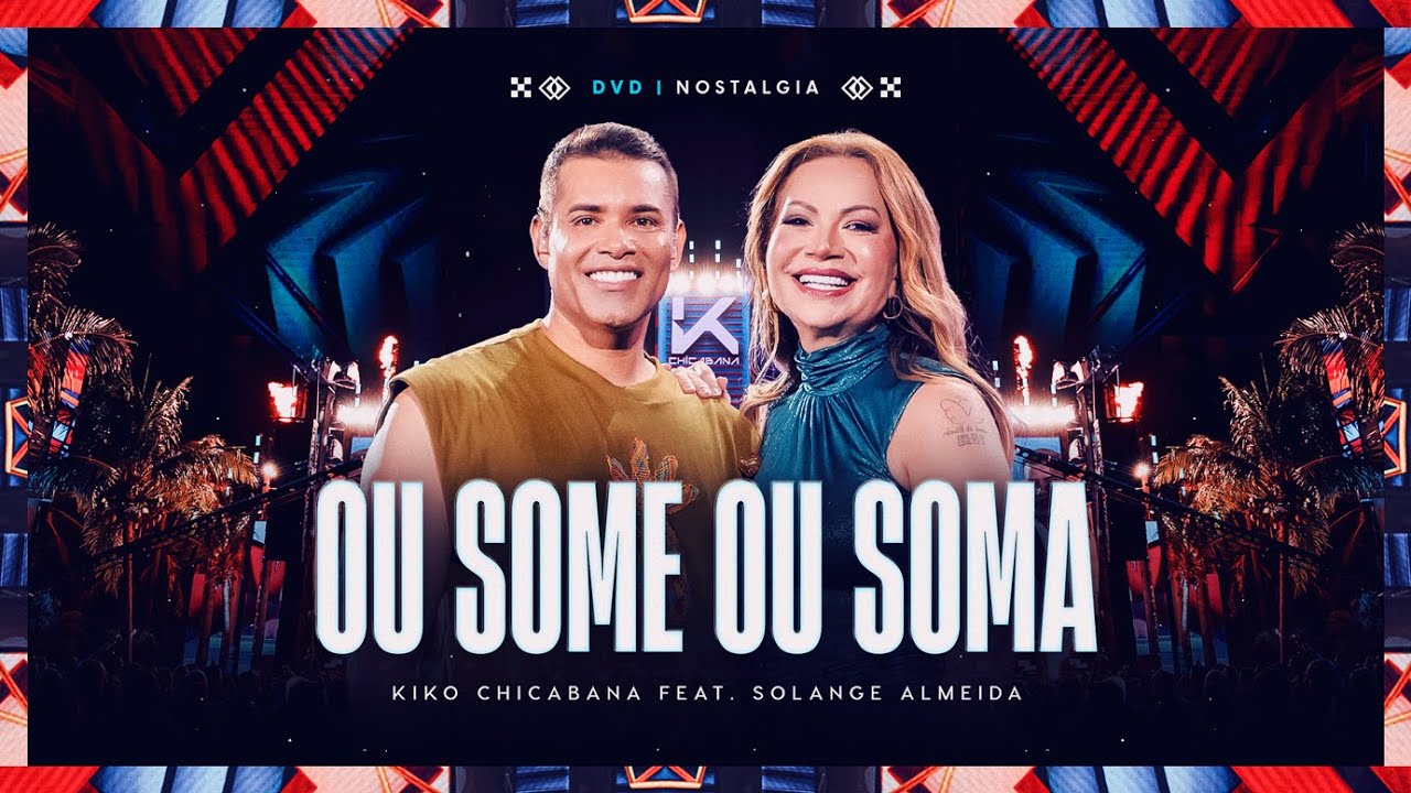 Kiko Chicabana e @solangealmeida - Ou Some ou Soma (DVD Nostalgia)