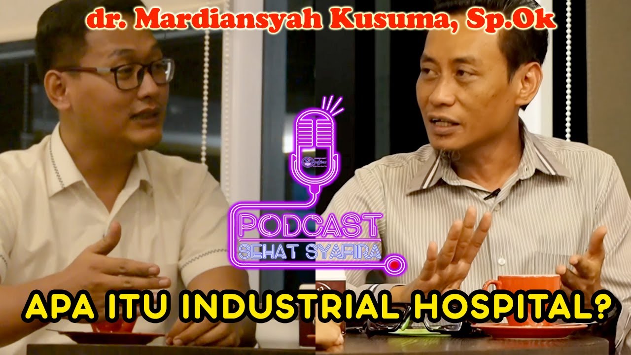 Podcast Sehat Syafira Eps.1 | Industrial Hospital (dr. Mardiansyah,Sp.Ok)