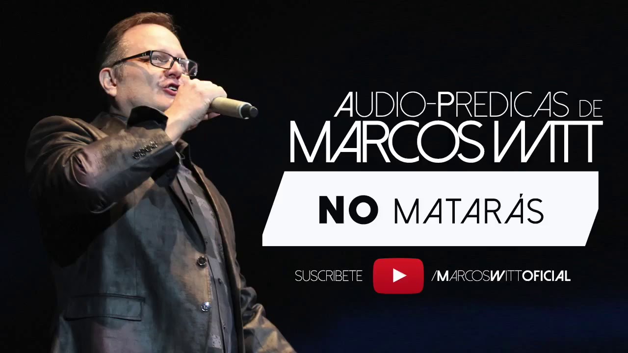 Marcos Witt (Predicas) - No Matarás
