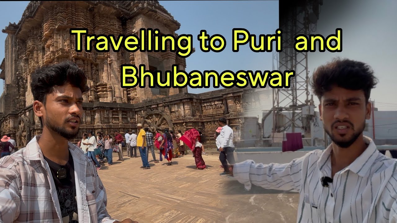 Travelling to Puri￼  and Bhubaneswar   ￼